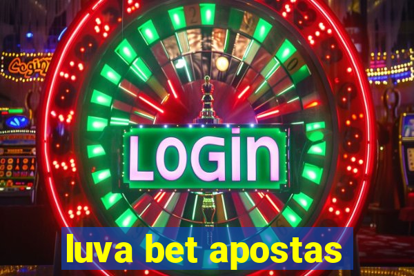 luva bet apostas